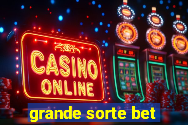 grande sorte bet